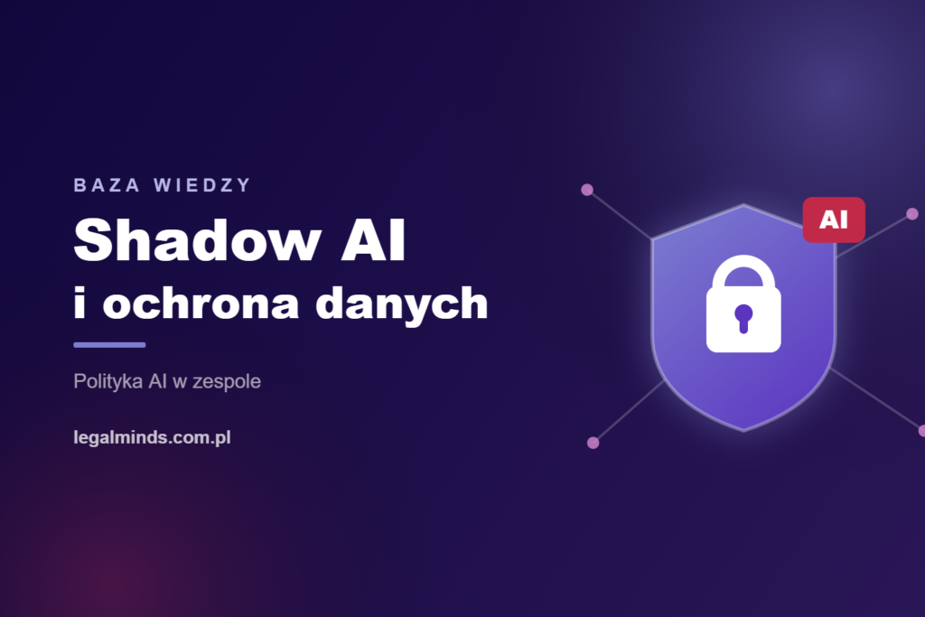 Shadow AI i ochrona danych w firmie — polityka AI w zespole